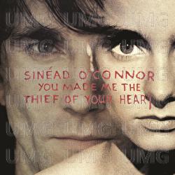 You Made Me The Thief Of Your Heart - Sin&eacute;ad O'Connor