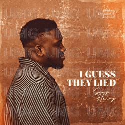 I Guess They Lied - Savy Henry