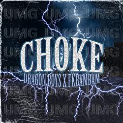 Choke - Dragon Boys, fkbambam, PS7PHK