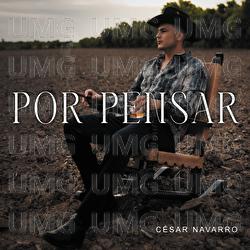 Por Pensar - C&eacute;sar Navarro