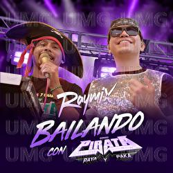 Bailando (Con Pirata) - Raymix, Sonido Pirata PAYA PAKA