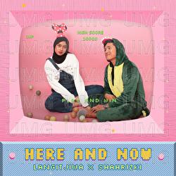 Here and Now - Langitjiwa, Shahrizki