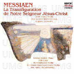 Messiaen: La Transfiguration de Notre Seigneur Jésus-Christ - Rundfunkchor Berlin, NDR Chor, Rundfunk-Sinfonieorchester Berlin
