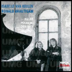 Debussy: Violin Sonata in G Minor, CD 148 / Fauré: Violin Sonata No. 1 in A Major, Op. 13 / Poulenc: Violin Sonata, FP 119 - Isabelle van Keulen, Ronald Brautigam
