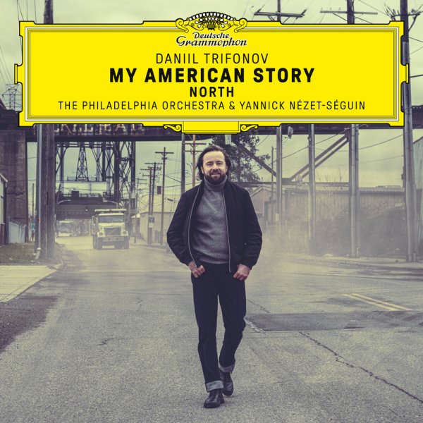 My American Story: North - Daniil Trifonov, The Philadelphia Orchestra, Yannick Nézet-Séguin