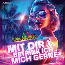 Mit dir betrink ich mich gerne - Mallorca Cowboys