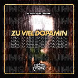 Zu Viel Dopamin - Housejunkee, Matterz