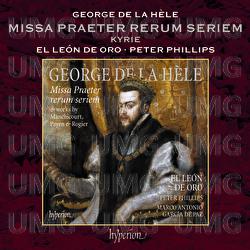 La H&egrave;le: Missa Praeter rerum seriem: I. Kyrie - El Le&oacute;n de Oro, Peter Phillips