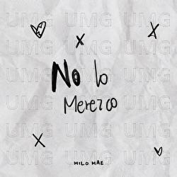 No Lo Merezco - Milo Mae