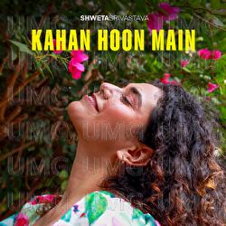 Kahan Hoon Main - Shweta Srivastava