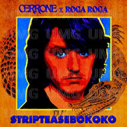 STRIPTEASEBOKOKO - Cerrone, Roga Roga