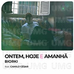 Ontem, Hoje E Amanhã - Biorki, Camilo Cesar
