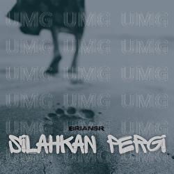 Silahkan Pergi - BrianSR
