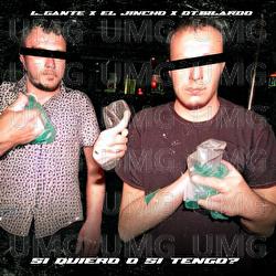 Si quiero o si tengo? - L-Gante, El Jincho, DT.Bilardo