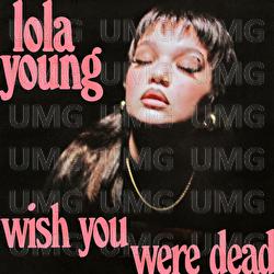 Wish You Were Dead - Lola Young