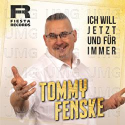 Ich will jetzt und f&uuml;r immer - Tommy Fenske