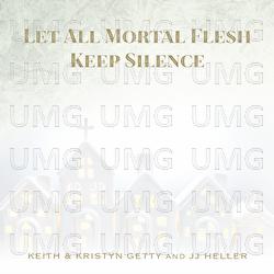 Let All Mortal Flesh Keep Silence - Keith & Kristyn Getty, JJ Heller