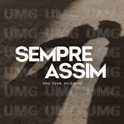 Sempre Assim - Vou Zuar, Dilsinho