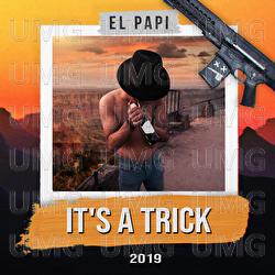 It&rsquo;s a Trick 2019 - El Papi