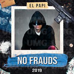 No Frauds 2019 - El Papi