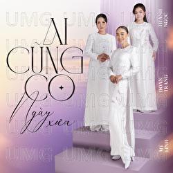 Ai Cung Co Ngay Xua - Doan Trang, Thanh Ngoc, My Linh