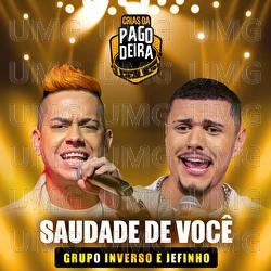 Saudade De Voc&ecirc; - Pagodeira, Grupo Inverso, Jefinho