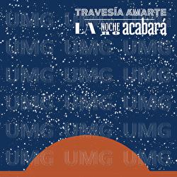 La noche no acabar&aacute; - Travesia Amarte
