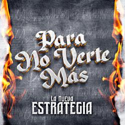 Para No Verte M&aacute;s - La Nueva Estrategia