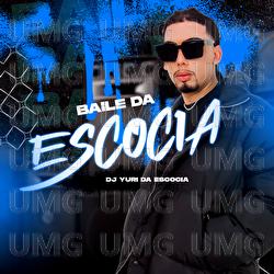 Baile Da Esc&oacute;cia - DJ Yuri da Esc&oacute;cia