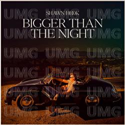 Bigger Than The Night - Shawn Hook