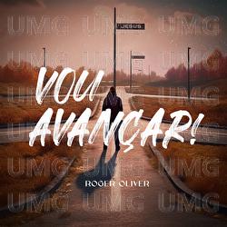 Vou Avan&ccedil;ar - Roger Oliver
