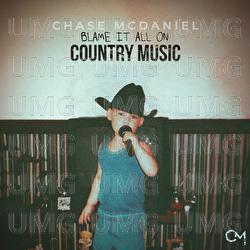 Blame It All On Country Music - Chase McDaniel