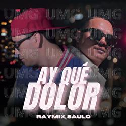 Ay Qu&eacute; Dolor - Raymix, Saulo