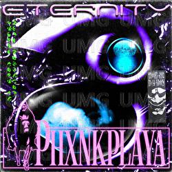 Eternity - PHXNKPLAYA