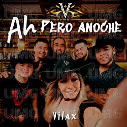 Ah Pero Anoche - Vilax