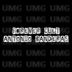 Antonio Banderas - Forever Cult