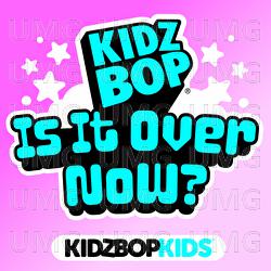 Is It Over Now? - KIDZ BOP Kids