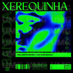 Xerequinha Bandida - ECH0FAD3, MC Sherman, PS7PHK