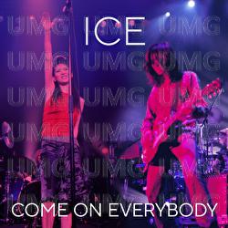 COME ON EVERYBODY - Ice