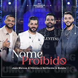 Nome Proibido - Juan Marcus & Vin&iacute;cius, Guilherme & Benuto