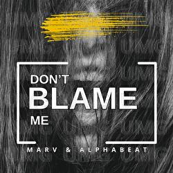 Don't Blame Me - AlphaBeat, Marv