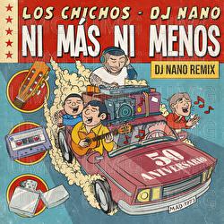 Ni M&aacute;s Ni Menos - Los Chichos, DJ Nano