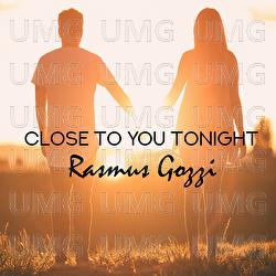 Close To You Tonight - Rasmus Gozzi