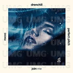 Join Me - Drenchill, Perfect Pitch, Rocco