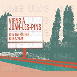 Viens &agrave; Juan-les-Pins - Bon Entendeur, Bob Azzam