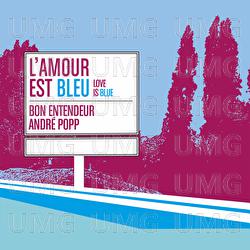 Love Is Blue - Bon Entendeur, Andr&eacute; Popp