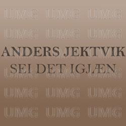 Sei det igj&aelig;n - Anders Jektvik