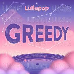 greedy - Lullapop