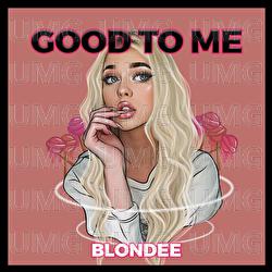 Good To Me - Blondee