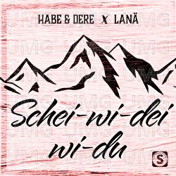 Schei-wi-dei-wi-du - Habe & Dere, LAN&Auml;
